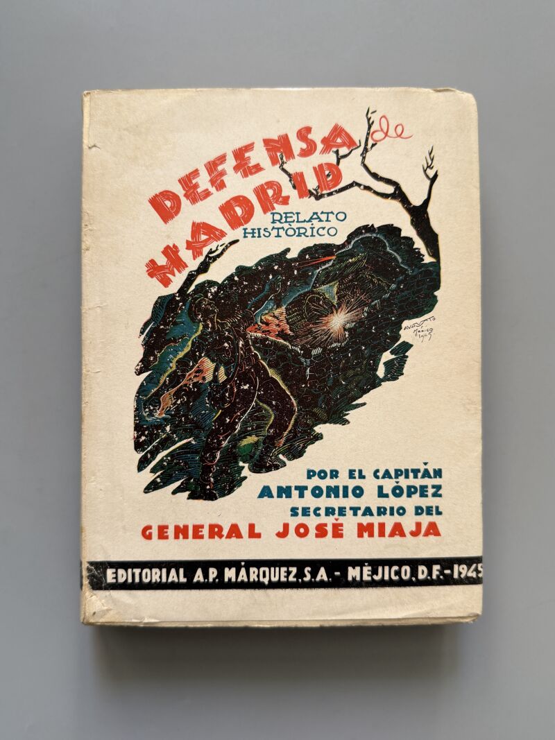 Defensa de Madrid. Relato histórico, Antonio López - Editorial A. P. Márquez, 1945