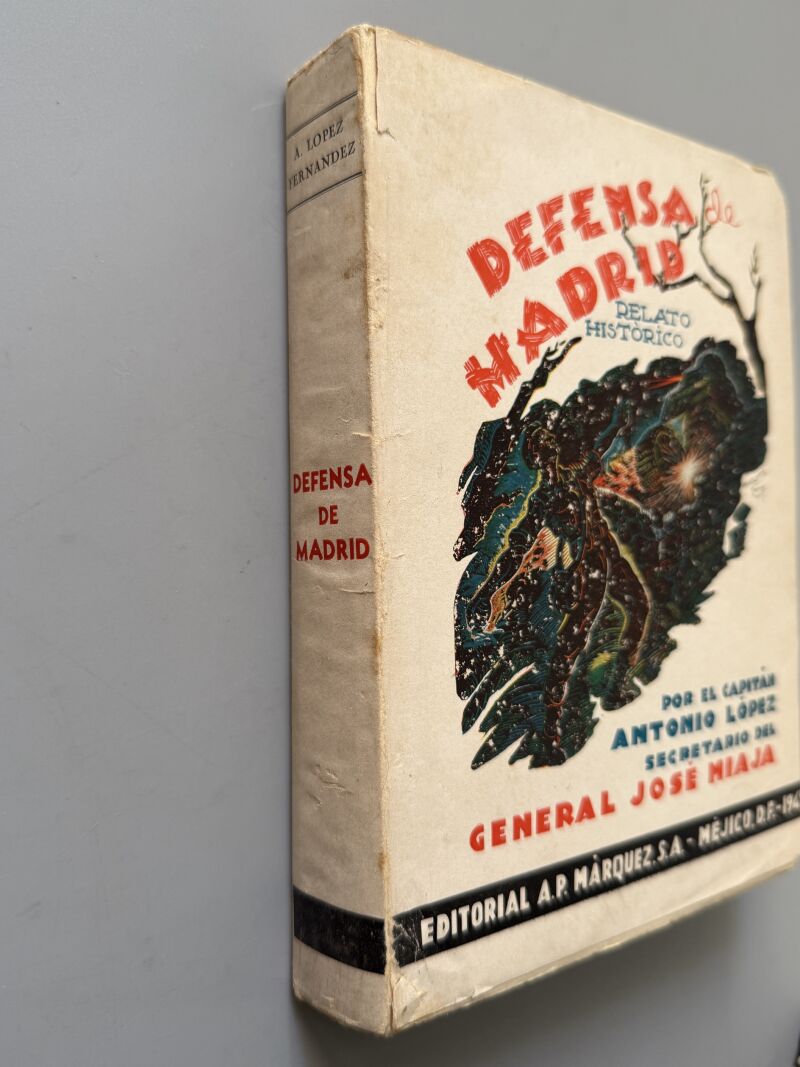 Defensa de Madrid. Relato histórico, Antonio López - Editorial A. P. Márquez, 1945