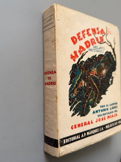 Defensa de Madrid. Relato histórico, Antonio López - Editorial A. P. Márquez, 1945