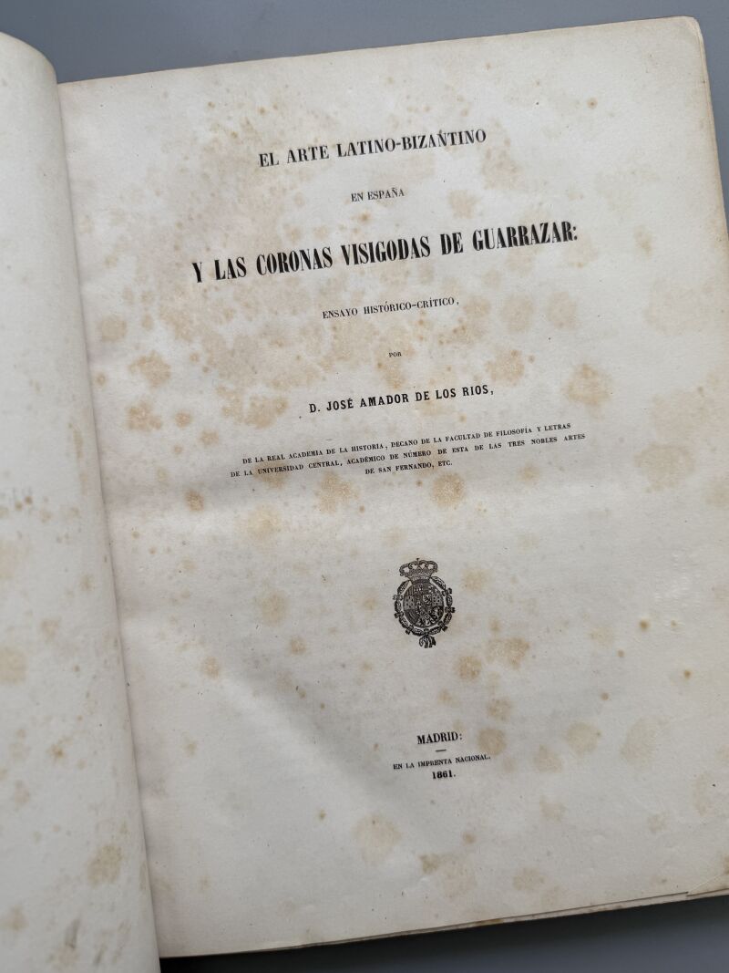 El arte latino-bizantino en España y las coronas visigodas de Guarraza, J. Amador de los Ríos - 1861