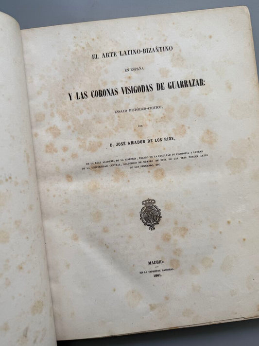 El arte latino-bizantino en España y las coronas visigodas de Guarraza, J. Amador de los Ríos - 1861
