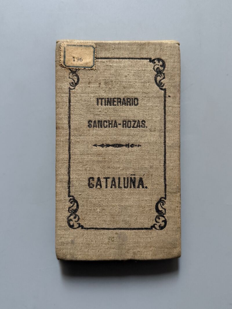 Itinerario Sancha-Rozas. Cataluña, Sandalio Sancha y Joaquín P. de Rozas - Zaragozano Editor, 1860