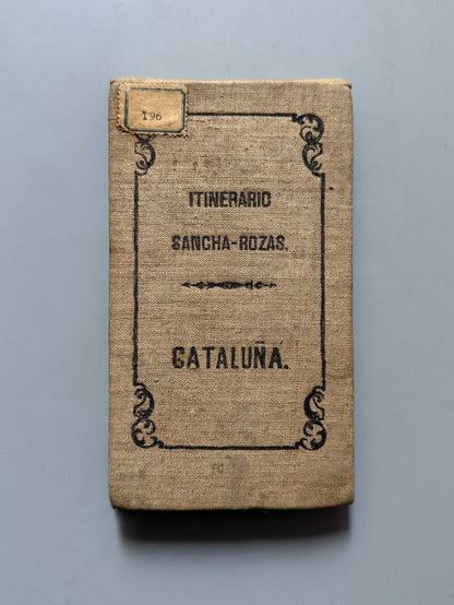 Itinerario Sancha-Rozas. Cataluña, Sandalio Sancha y Joaquín P. de Rozas - Zaragozano Editor, 1860