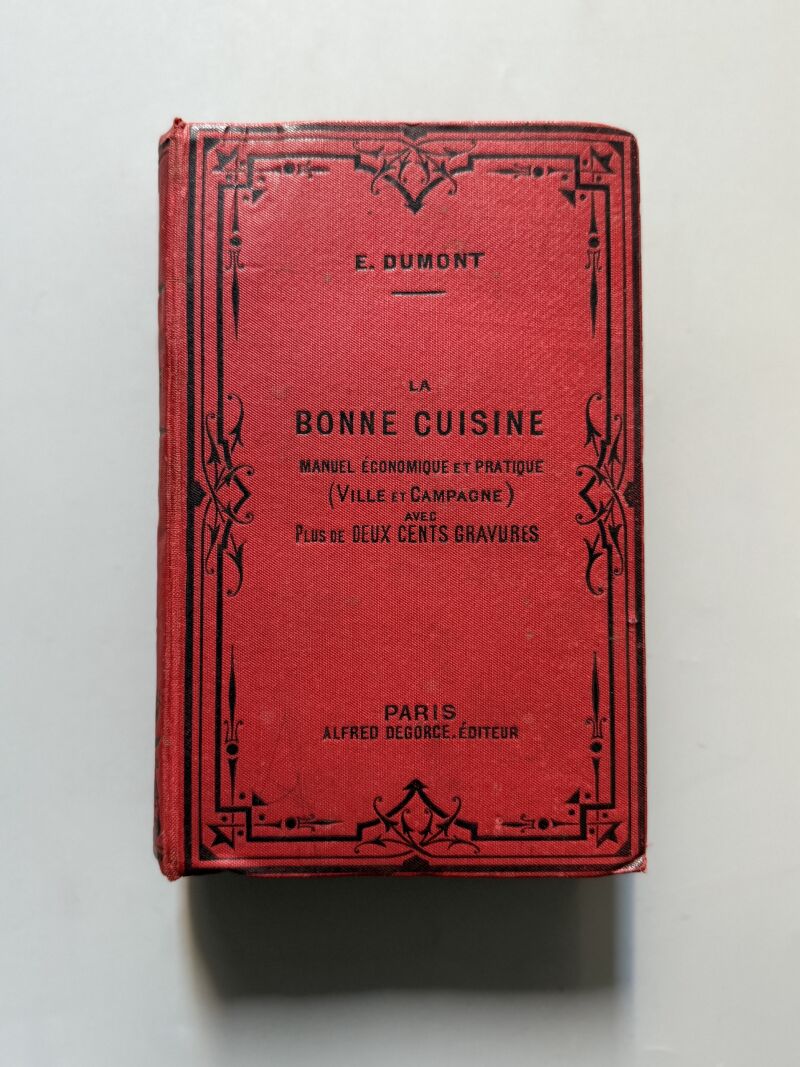 La bonne cuisine française, Émile Dumont - Alfred Degorce, ca. 1900