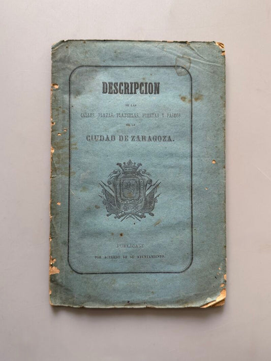 Descripción de las calles, plazas, plazuelas, puertas y paseos de la ciudad de Zaragoza - 1863