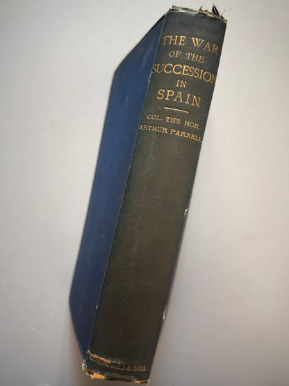 The war of the succession in Spain during the reign of Queen Anne 1702-1711, Arthur Parnell - 1905