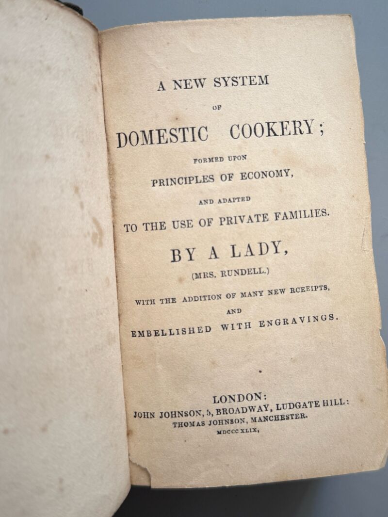 A new system of domestic cookery by a Lady (Mrs. Rundell) - John Johnson, 1849