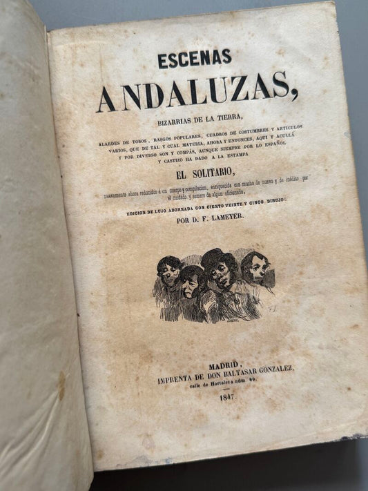 Escenas andaluzas, bizarrias de la tierra - Imprenta de Don Baltasar Gonzalez, 1847