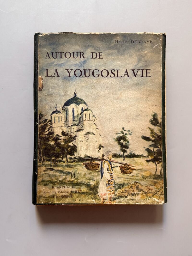 Autour de la Yougoslavie, Henry Debraye - B. Arthaud, 1931