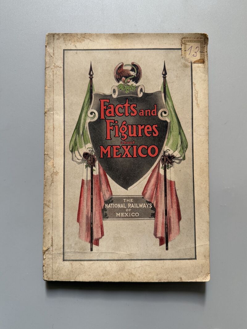 Facts and figures about Mexico, National Railways of Mexico - V. M. Gutierrez, 1911