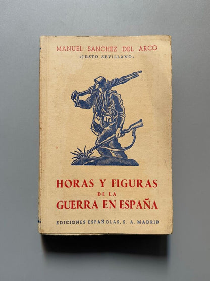 Horas y figuras de la guerra en España, Manuel Sánchez del Arco - Ediciones Españolas, 1939