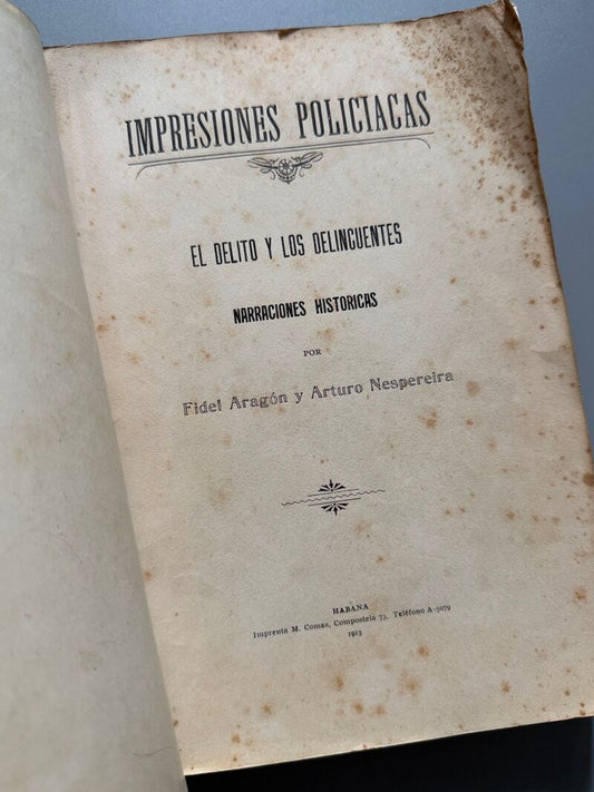 Impresiones policiacas. El delito y los delincuentes, Fidel Aragón, Arturo Nespereira - Habana, 1913