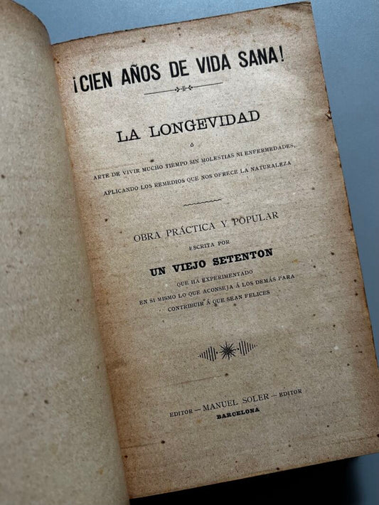 ¡Cien años de vida sana!, Un viejo setentón - Manuel Soler Editor, ca. 1920
