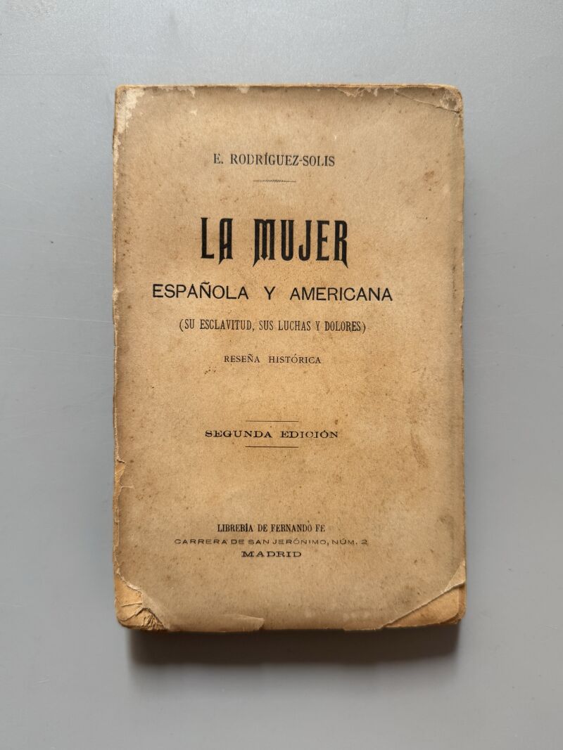 La mujer española y americana, E. Rodríguez-Solís - Librería de Fernando Fé, 1898