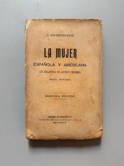 La mujer española y americana, E. Rodríguez-Solís - Librería de Fernando Fé, 1898
