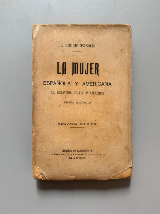 La mujer española y americana, E. Rodríguez-Solís - Librería de Fernando Fé, 1898