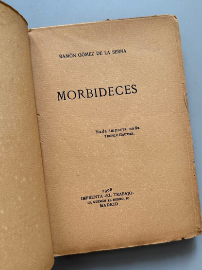 Morbideces, Ramón Gómez de la Serna (1ª edición) - Imprenta el Trabajo, 1908