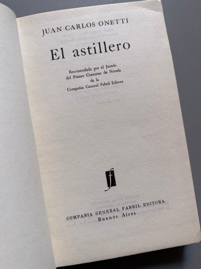 El astillero, Juan Carlos Onetti  (1ª edición) - Compañía General Fabril Editora, 1961