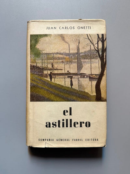 El astillero, Juan Carlos Onetti  (1ª edición) - Compañía General Fabril Editora, 1961