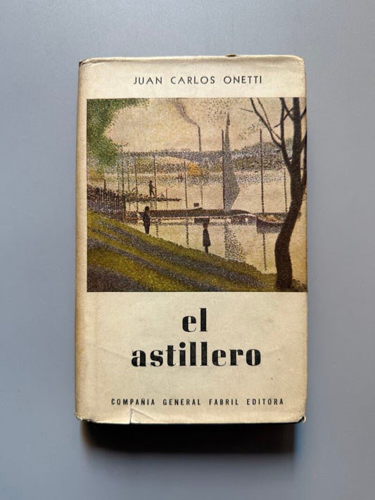 El astillero, Juan Carlos Onetti  (1ª edición) - Compañía General Fabril Editora, 1961