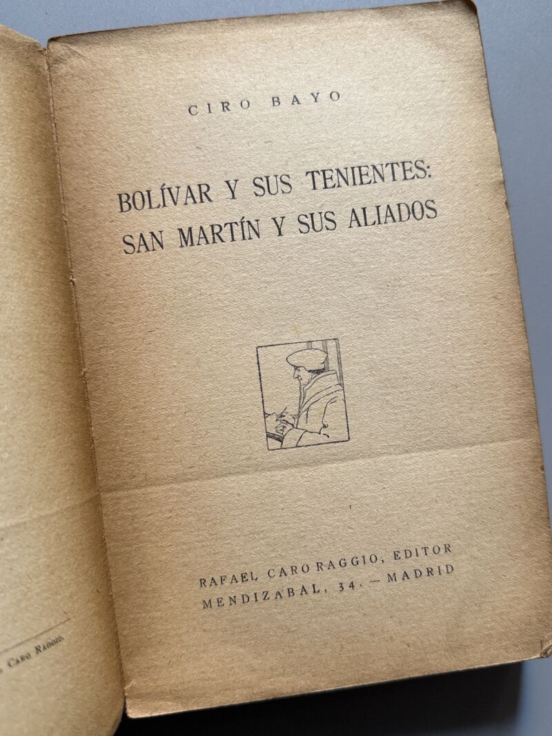 Bolívar y sus tenientes. San Martín y sus aliados, Ciro Bayo - Rafael Caro Raggio Editor, 1929