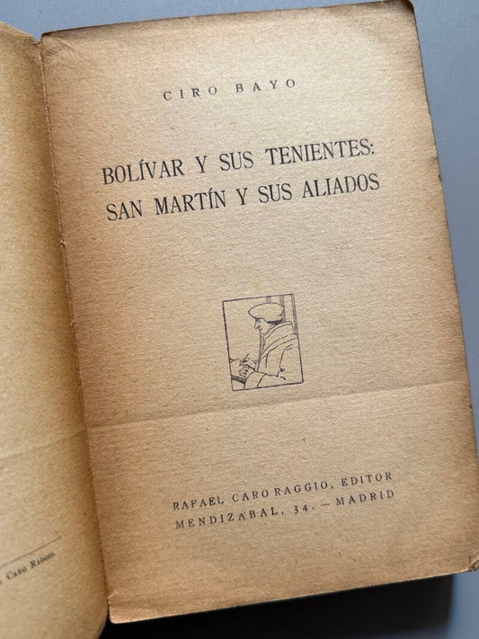 Bolívar y sus tenientes. San Martín y sus aliados, Ciro Bayo - Rafael Caro Raggio Editor, 1929