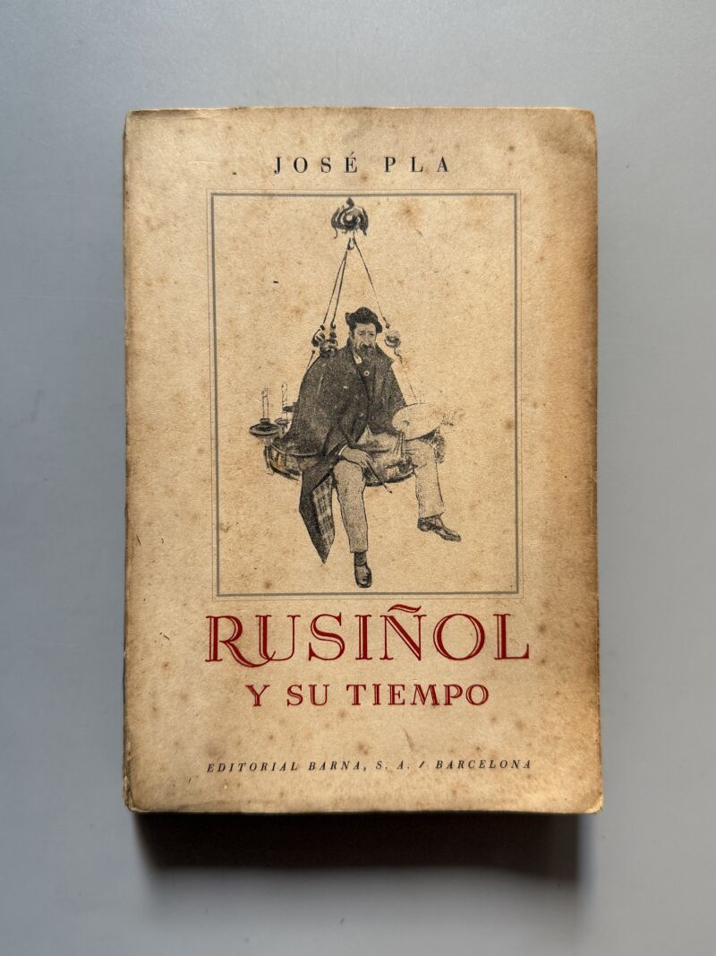 Rusiñol y su tiempo, José Pla. Josep Pla - Editorial Barna, 1943