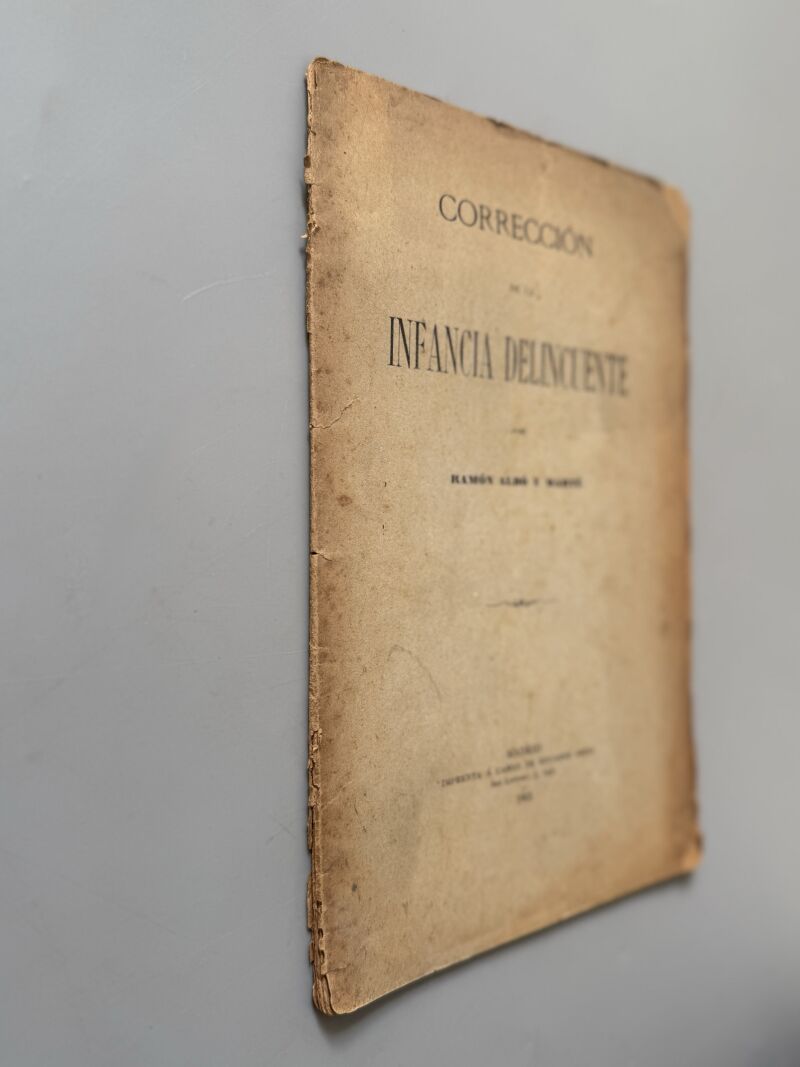 Corrección de la infancia delincuente, Ramón Albó y Martí - Imprenta á cargo de Eduardo Arias, 1905