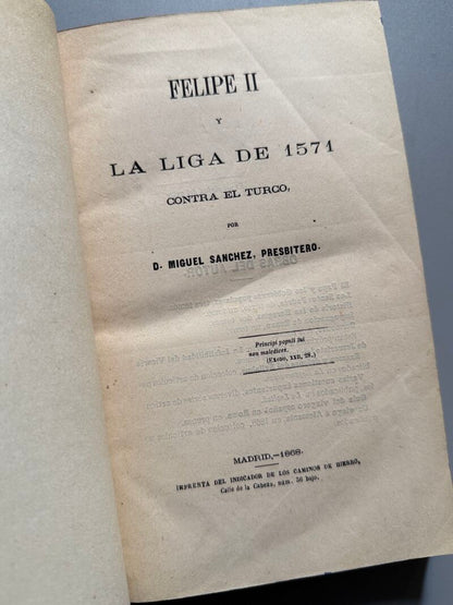 Felipe II y la liga de 1571 contra el turco, Miguel Sanchez  - Madrid, 1868