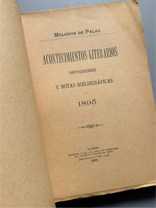 Acontecimientos literarios. Impresiones y notas bibliográficas 1895, Melchor de Palau - Madrid, 1896