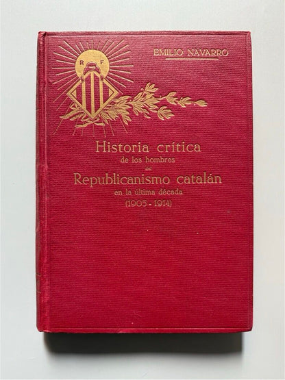 Historia crítica de los hombres del republicanismo catalán, Emilio Navarro - Ortega & Artís, 1915