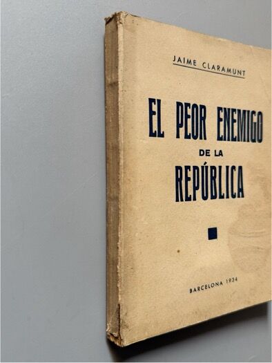 El peor enemigo de la república, Jaime Claramunt - Talleres gráficos Esparza, 1934