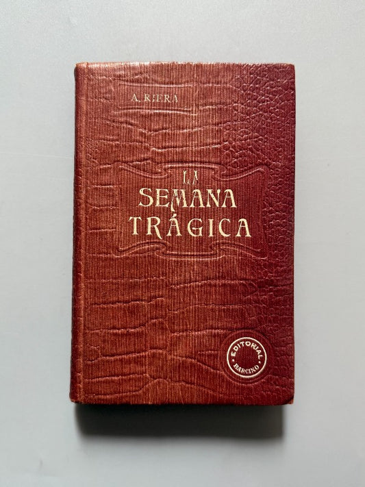 La Semana Trágica, Augusto Riera - Barcino. Editorial Hispano-Americana, 1909