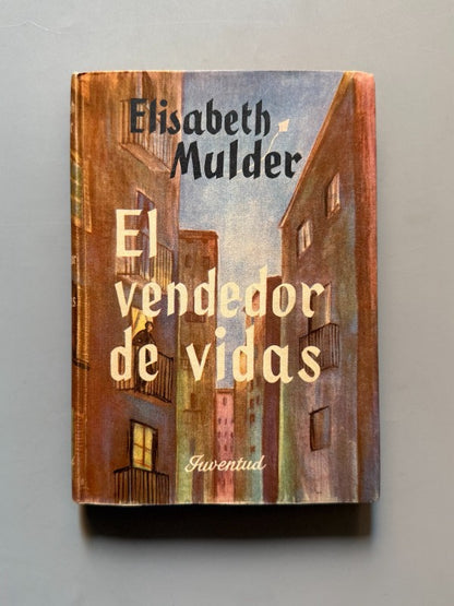 El vendedor de vidas, Elisabeth Mulder (1ª edición - dedicado) - Editorial Juventud, 1953