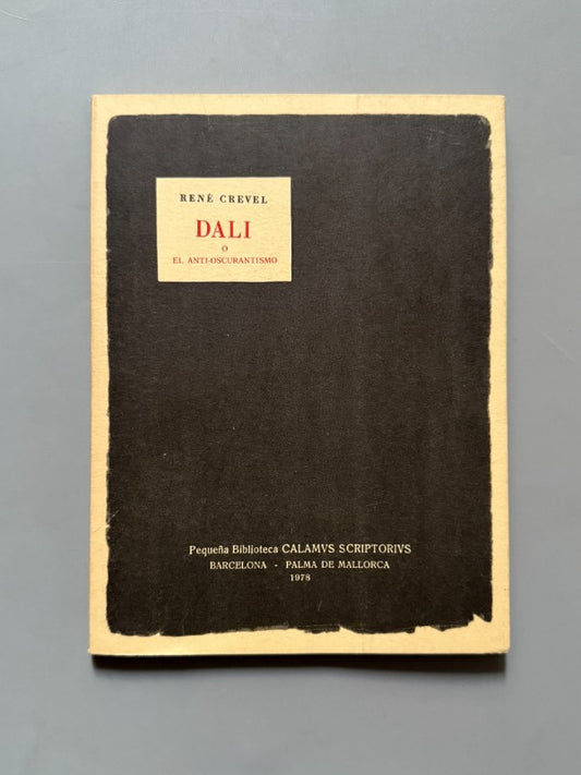 Dalí o el anti-oscurantismo, René Crevel - Pequeña Biblioteca Calamvs Scriptorivs, 1977