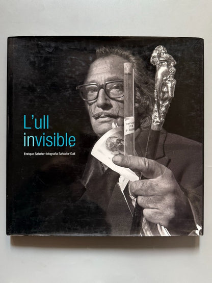L'ull invisible. Enrique Sabater fotografia Salvador Dalí (dedicado) - Lunwerg Editores, 2004