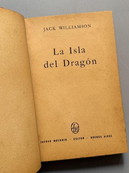 La isla del dragón. Fantaciencia por Jack Williamson - Jacobo Muchnik Editor, 1957