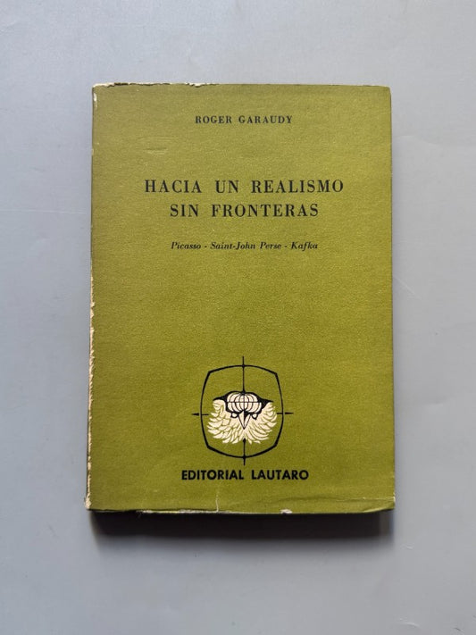 Hacia un realismo sin fronteras, Roger Garaudy (Picasso, Kafka) - Editorial Lautaro, 1964