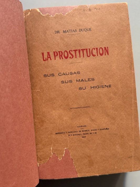 La prostitución. Sus causas, sus males, su higiene, Dr. Matias Duque - La Habana, 1914