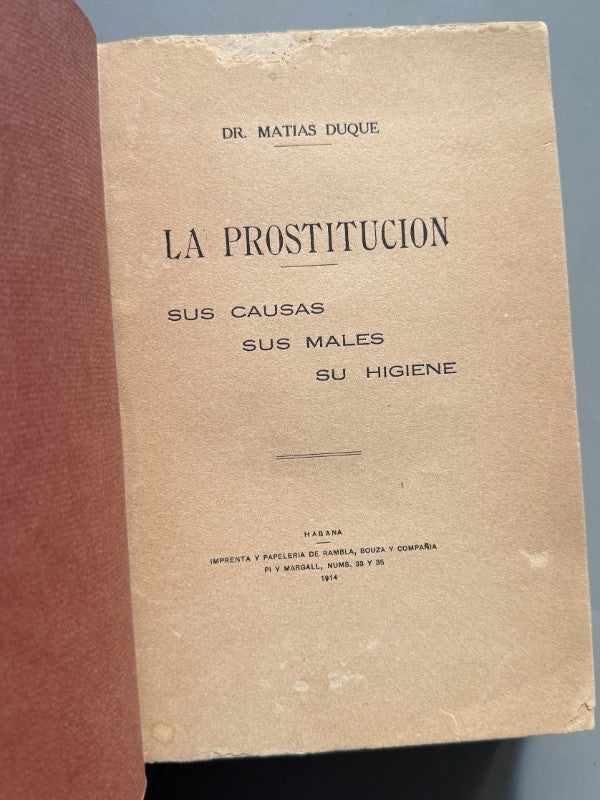 La prostitución. Sus causas, sus males, su higiene, Dr. Matias Duque - La Habana, 1914