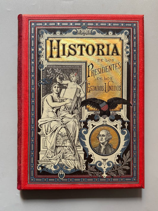 Historia de los presidentes de los Estados Unidos, Enrique L. de Verneuill - Montaner y Simón, 1885
