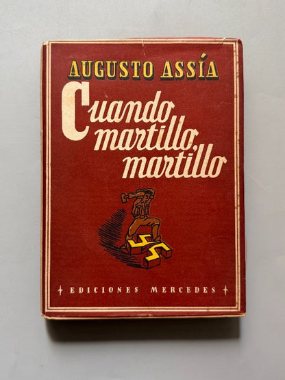 Cuando martillo martillo, Augusto Assia (1ª ed.) - Ediciones Mercedes, 1947
