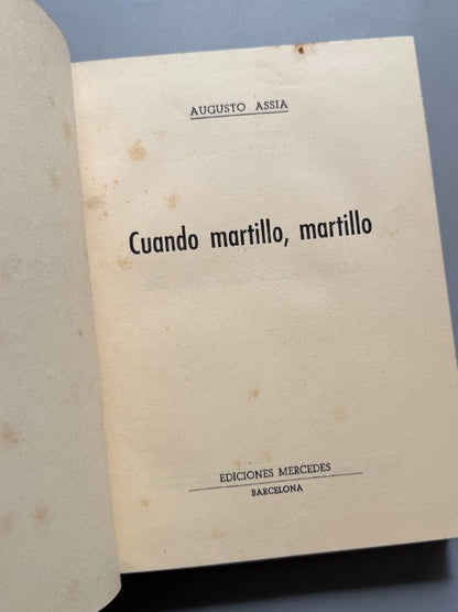Cuando martillo martillo, Augusto Assia (1ª ed.) - Ediciones Mercedes, 1947