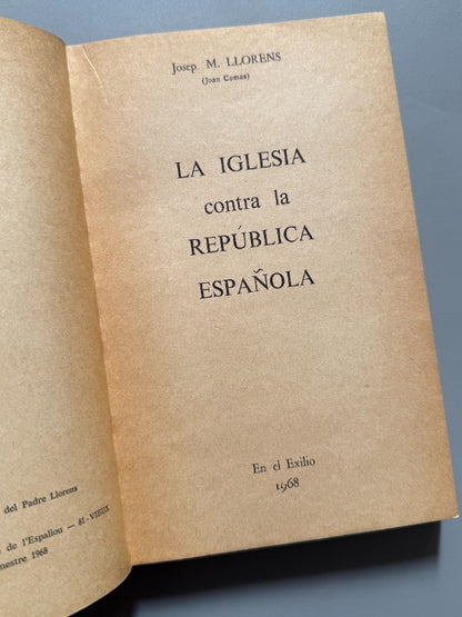La Iglesia contra la República Española, Josep M. Llorens - En el Exilio, 1968