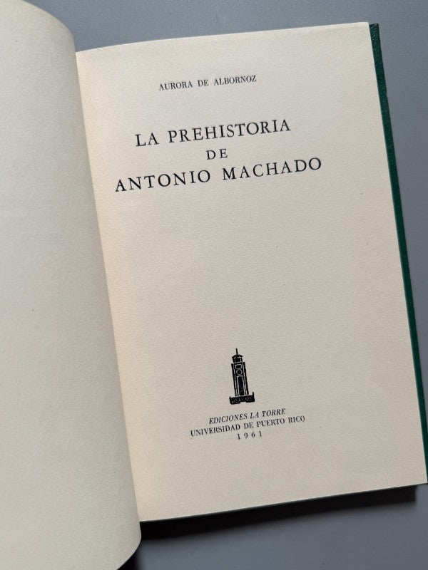 La prehistoria de Antonio Machado, Aurora de Albornoz (1ª ed.) - Ediciones La Torre, 1961
