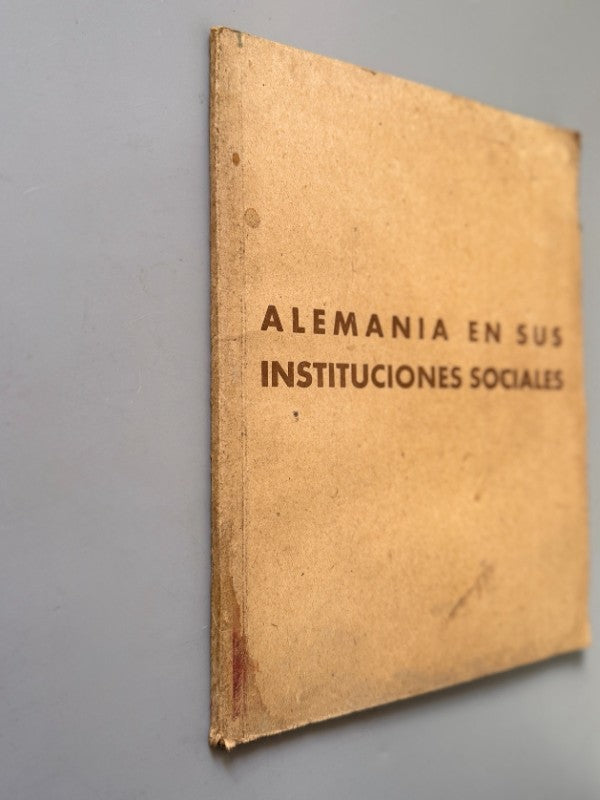 Alemania en sus instituciones sociales. Alemania nazi - Editorial Orbis, 1940