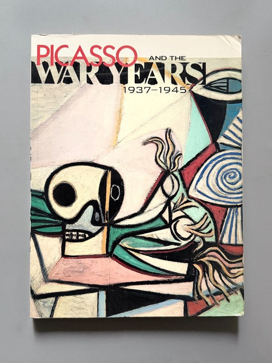 Picasso and the war years 1937-1945, Steven A. Nash (Editor) - Thames and Hudson, 1998