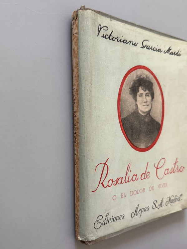 Rosalía de Castro o El dolor de vivir, Victoriano García Martí - Ediciones Aspas, 1944