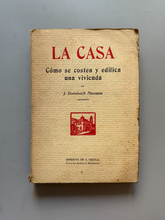 La casa, cómo se costea y se edifica, J. Doménech Mansana - Imprenta de A. Ortega, ca. 1925
