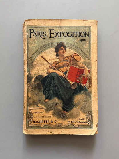 Exposition Paris 1900. Guide pratique du visiteur de Paris et de L'Exposition - Hachette & Cie, 1900